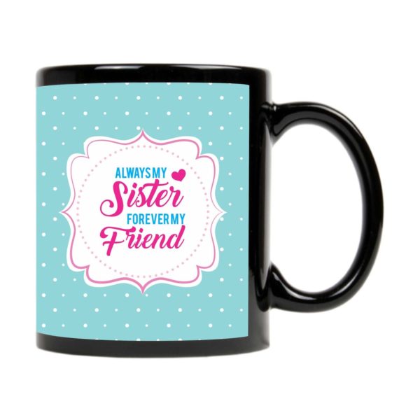 Always My Sister Forever My Friend Coffee Mug