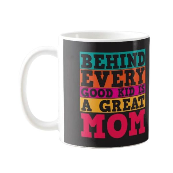 Behind Every Kid Great Mom Coffee Mug