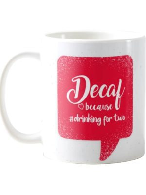 Decaf-Because-drinking-for-two-Mom-Mug-2