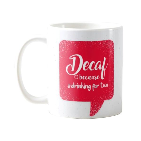 Decaf Because Drinking for Two Mom Coffee Mug