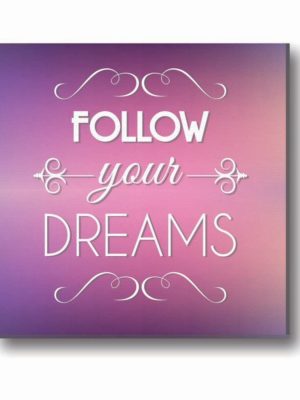 Follow your Dreams Canvas Frames