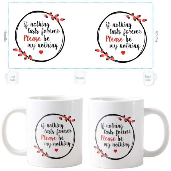 If Nothing Last Forever Please Be my Nothing Coffee Mug