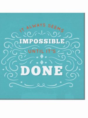 It Always Seems Impossible Until Its Done Canvas Frame