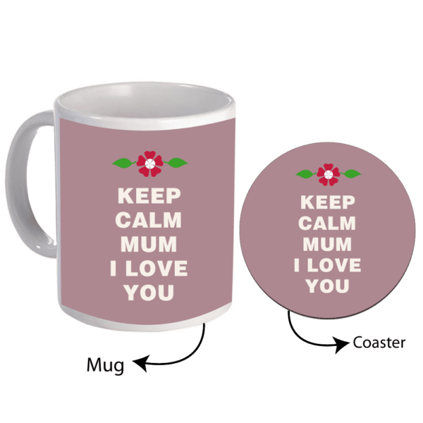 Keep Calm I Love You Mum Mug with Coaster