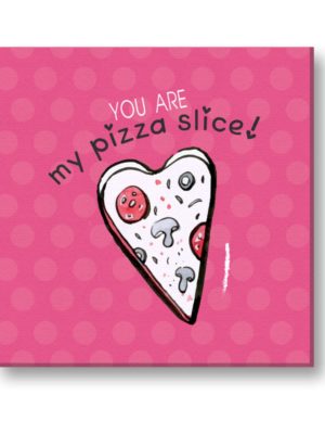 You are My Pizza Slice Painting Canvas Frame