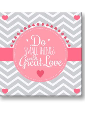 Do Small Things with Great Love Painting Canvas Frame