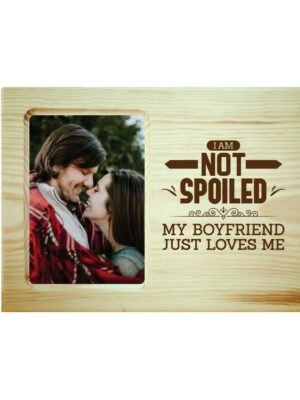 Not Spoiled My Boyfriend Loves Me Photo Frame