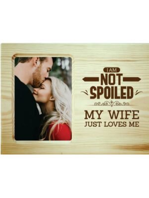 Not Spoiled My Wife Loves Me Engraved Photo Frame