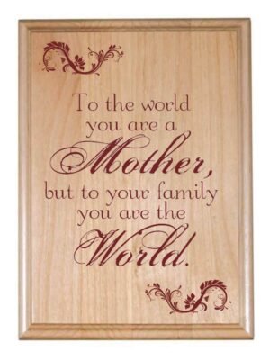 My Mother My World Engraved Wooden Plaque
