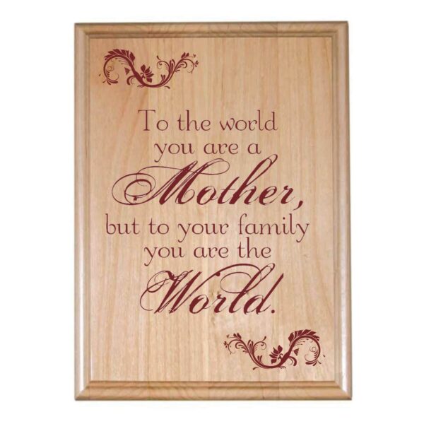 My Mother My World Engraved Wooden Plaque