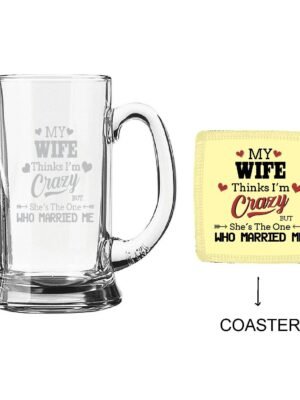 Engraved My Wife Thinks I am Crazy Beer Mug