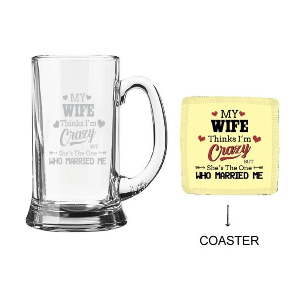 Engraved My Wife Thinks I am Crazy Beer Mug