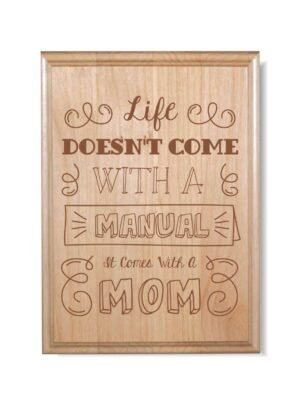 Life Doesn't Come with a Manual it Comes with Mom Plaque