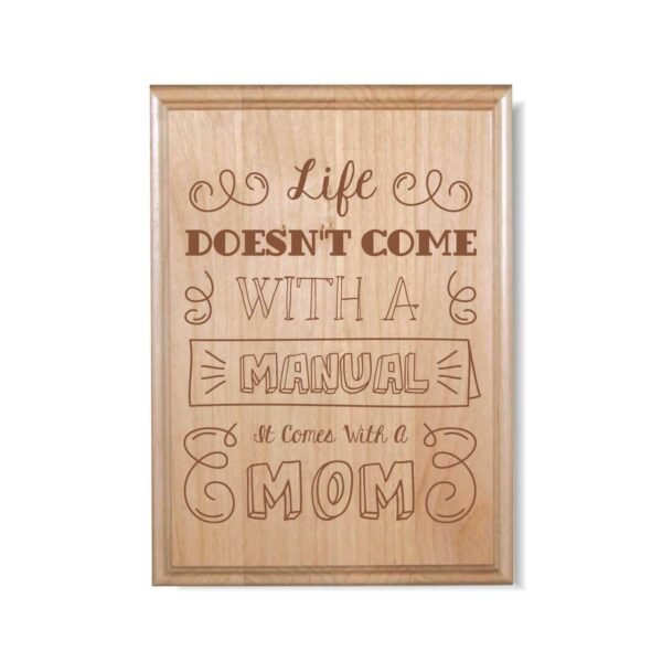 Life Doesn't Come with a Manual it Comes with Mom Plaque