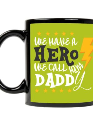 We Have a Hero We Call Him Daddy Coffee Mug