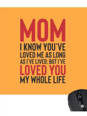 TheYaYaCafe Gifts for Mom Mouse Pad for Mother Mama I Have Loved You My Whole Life