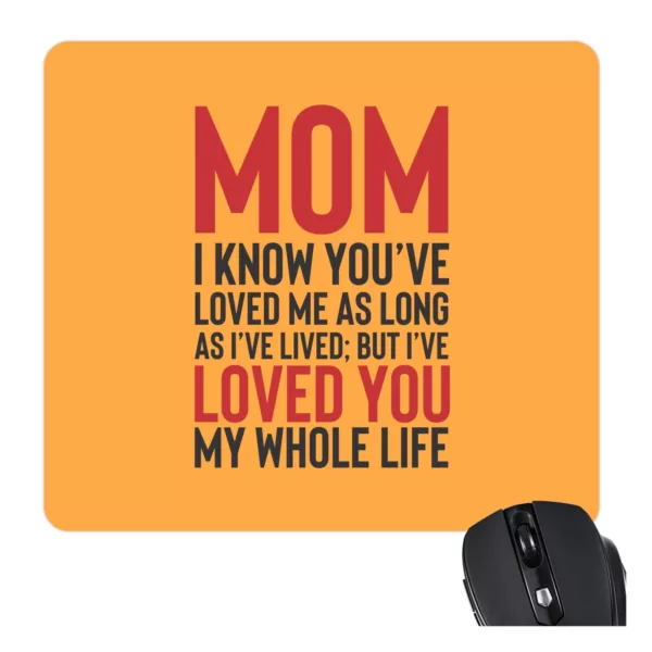 TheYaYaCafe Gifts for Mom Mouse Pad for Mother Mama I Have Loved You My Whole Life