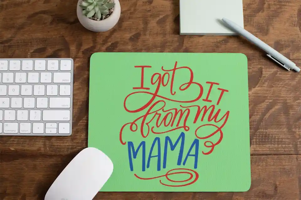 I Have Got it from My Mama Mousepad