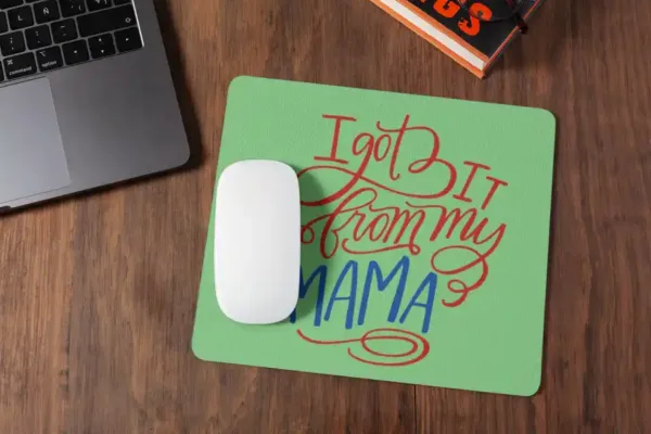 I Have Got it from My Mama Mousepad