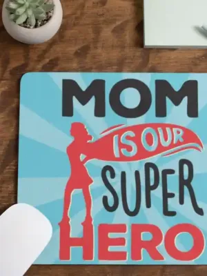 Mom is Our Super Hero Mousepad