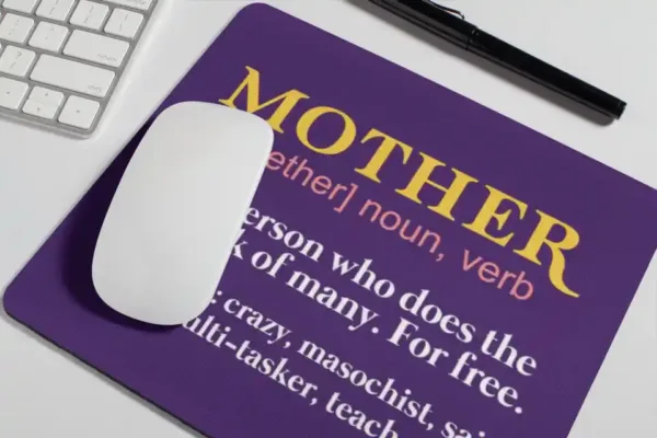 Mother A Person who Does The Work of Many for Free Mousepad
