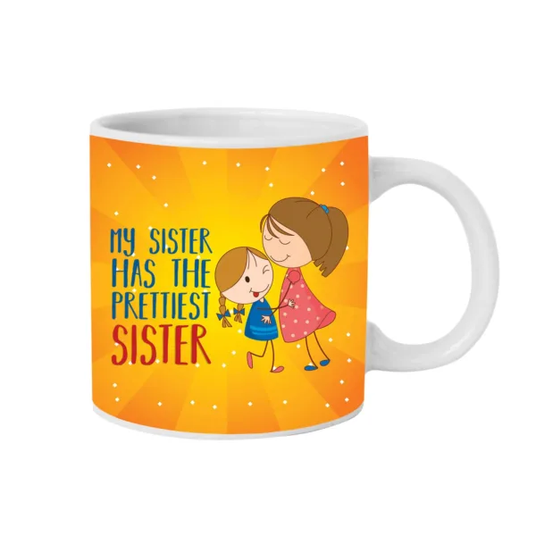 My Sister Has The Prettiest Sister Gift Mug