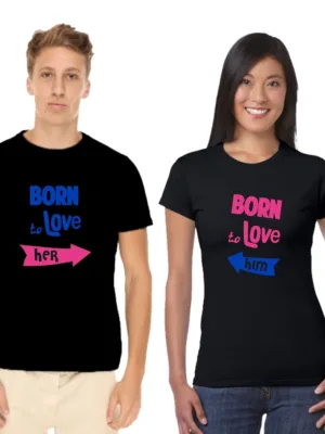 Born to love her & him Matching Couple T-shirt