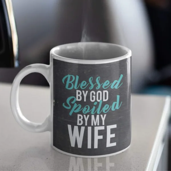 Valentine Gift Coffee Mug Blessed By God Spoiled By My Wife With Coaster