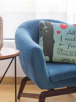 Valentine Gift All I Need Is You Printed Cushion Cover For Couples