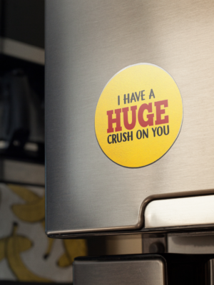 Valentine Gift  I Have A Huge Crush on You Printed Fridge Magnet