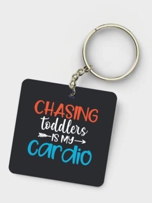 Chasing Toddlers is My Cardio Keychain