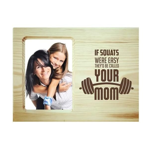 If Squats were Easy They'd Called Your Mom Photo Frame