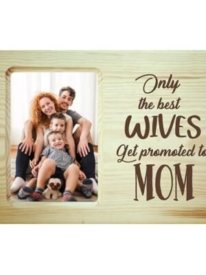 Only Best Wives Get Promoted to Mom Photo Frame