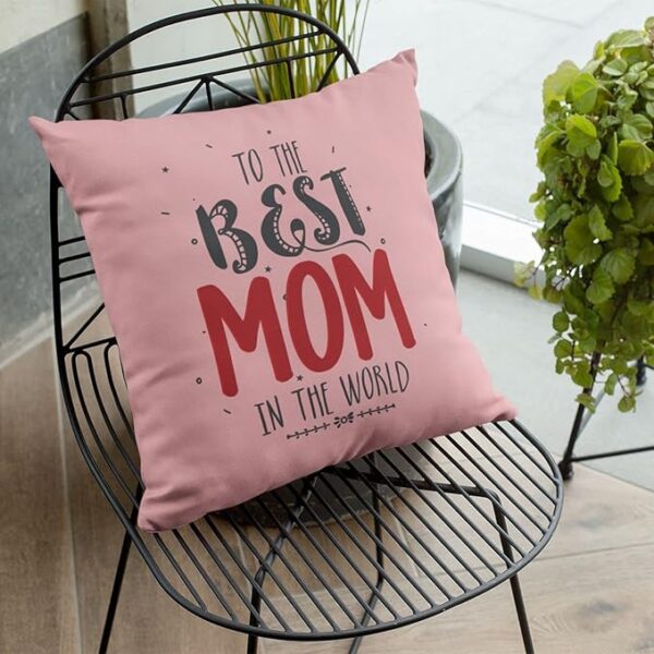 To the Best Mom in the World Cushion Cover