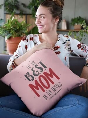 To the Best Mom in the World Cushion Cover