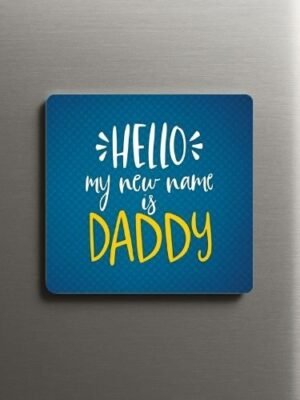 My New Name is Daddy Fridge Magnet