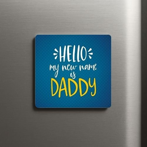 My New Name is Daddy Fridge Magnet