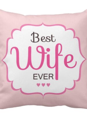 Valentine Gifts for Best Wife Ever Throw Cushion Cover Love - 24 x 24 inches