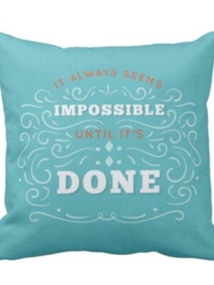 12X12 inches Cushion Cover It Always Seems Impossible Until It's Done Motivational Quotes Printed Sofa Throw Pillows