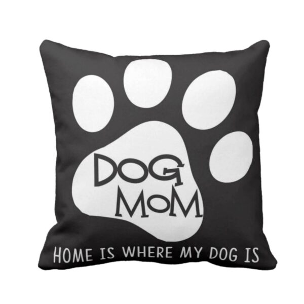 Dog Mom Home is Where My Dog is Pets Cushion Cover, for Pet Owners - 16x16 inches