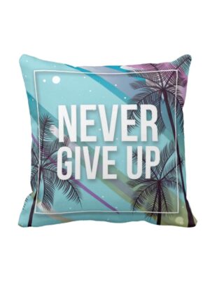 12X12 inches Cushion Cover Motivational Quotes Printed Never Give Up Sofa Throw Pillows Blue