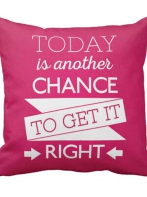 16X16 inches Cushion Cover Today is Another Chance to Get It Right Motivational Quotes Printed Sofa Throw Pillows