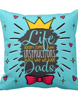 Life Doesnt Come with Instructions but Dad Cushion Cover for Fathers Day - 16X16 inches