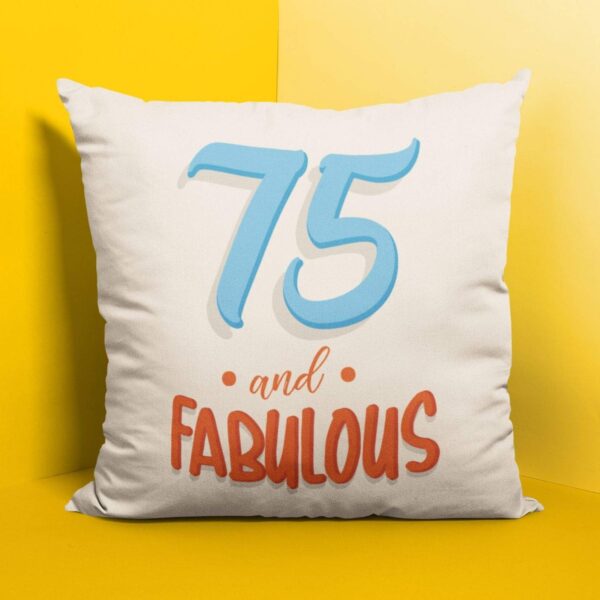 75th Birthday Gifts 75 Fabulous Printed Cushion Cover (20 inch X 20 inch)