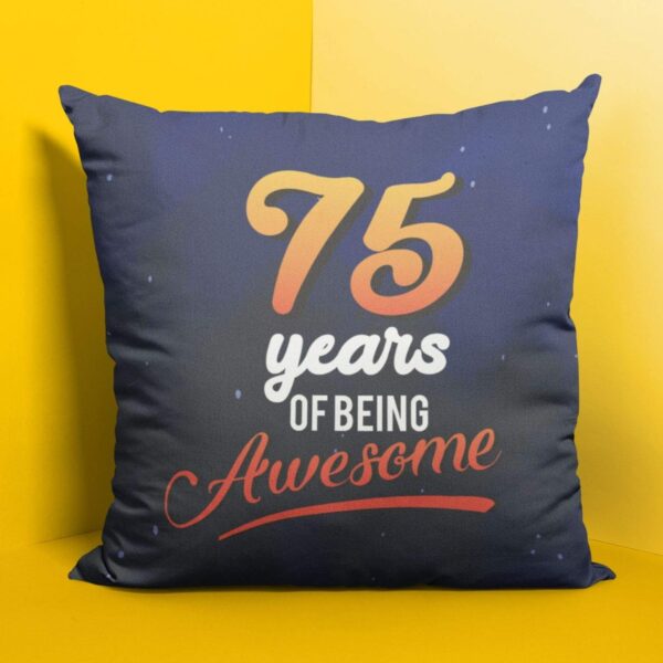 75th Birthday Gifts 75 Years of Being Awesome Printed Cushion Cover (20 inch X 20 inch)