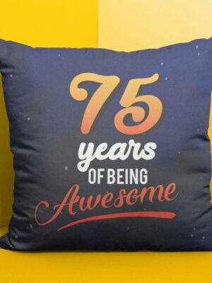 75 Years of Being Awesome Cushion Cover – 75th Birthday Gift | 16x16 Inches
