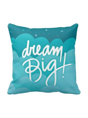 Dream Big Motivational Quotes Cushion Cover 16x16 inches
