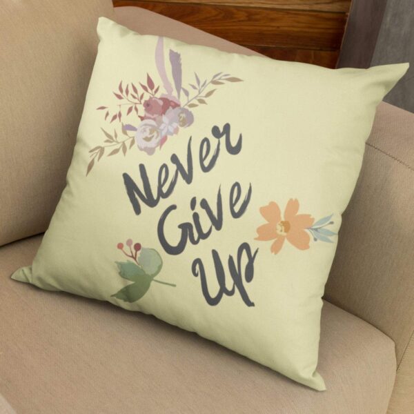 Never Give Up Motivational Quotes Cushion Cover 16x16 inches
