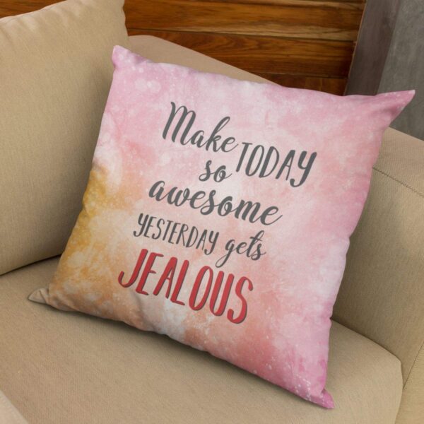 Yesterday Gets Jealous Motivational Cushion Cover 16x16 inches