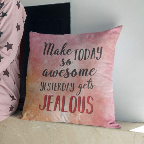 Yesterday Gets Jealous Motivational Cushion Cover 16x16 inches